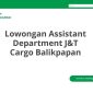 Lowongan Assistant Department J&T Cargo Balikpapan