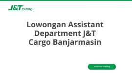 Lowongan Assistant Department J&T Cargo Banjarmasin