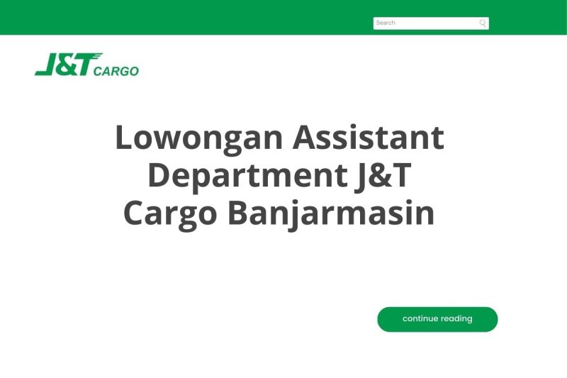 Lowongan Assistant Department J&T Cargo Banjarmasin