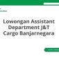 Lowongan Assistant Department J&T Cargo Banjarnegara