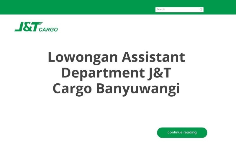 Lowongan Assistant Department J&T Cargo Banyuwangi