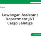 Lowongan Assistant Department J&T Cargo Salatiga