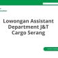 Lowongan Assistant Department J&T Cargo Serang