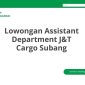 Lowongan Assistant Department J&T Cargo Subang