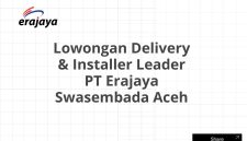 Lowongan Delivery & Installer Leader PT Erajaya Swasembada Aceh