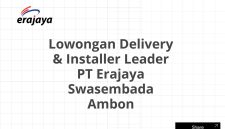 Lowongan Delivery & Installer Leader PT Erajaya Swasembada Ambon