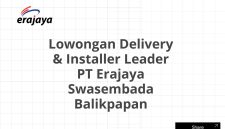 Lowongan Delivery & Installer Leader PT Erajaya Swasembada Balikpapan