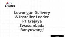 Lowongan Delivery & Installer Leader PT Erajaya Swasembada Banyuwangi