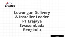 Lowongan Delivery & Installer Leader PT Erajaya Swasembada Bengkulu