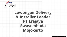 Lowongan Delivery & Installer Leader PT Erajaya Swasembada Mojokerto