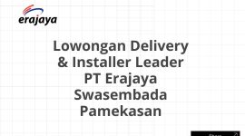 Lowongan Delivery & Installer Leader PT Erajaya Swasembada Pamekasan