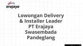 Lowongan Delivery & Installer Leader PT Erajaya Swasembada Pandeglang