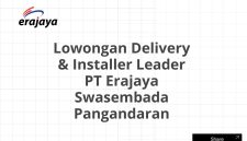 Lowongan Delivery & Installer Leader PT Erajaya Swasembada Pangandaran