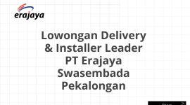 Lowongan Delivery & Installer Leader PT Erajaya Swasembada Pekalongan