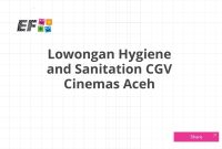 Lowongan Hygiene and Sanitation CGV Cinemas Aceh