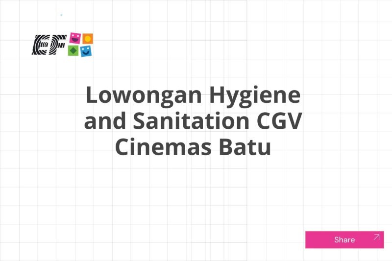 Lowongan Hygiene and Sanitation CGV Cinemas Batu