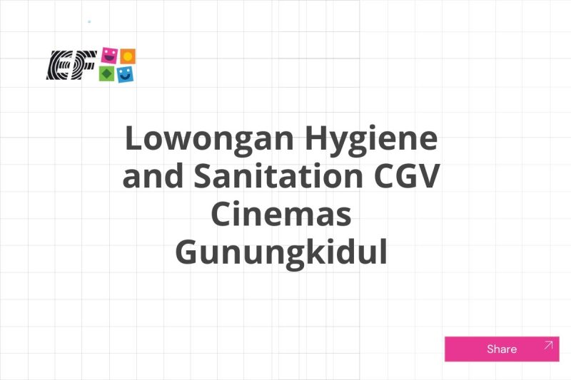 Lowongan Hygiene and Sanitation CGV Cinemas Gunungkidul