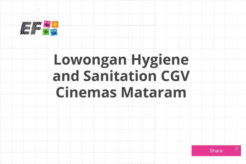 Lowongan Hygiene and Sanitation CGV Cinemas Mataram