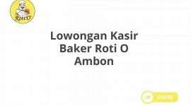 Lowongan Kasir Baker Roti O Ambon