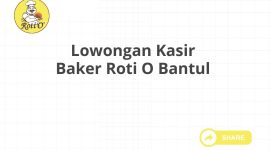 Lowongan Kasir Baker Roti O Bantul