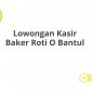 Lowongan Kasir Baker Roti O Bantul