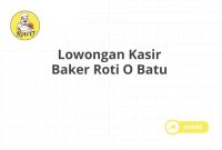 Lowongan Kasir Baker Roti O Batu