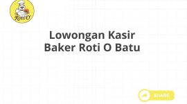 Lowongan Kasir Baker Roti O Batu