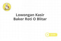 Lowongan Kasir Baker Roti O Blitar