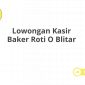 Lowongan Kasir Baker Roti O Blitar