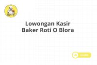 Lowongan Kasir Baker Roti O Blora