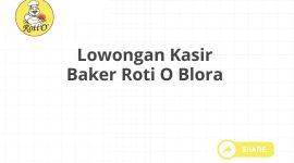 Lowongan Kasir Baker Roti O Blora