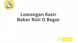 Lowongan Kasir Baker Roti O Bogor