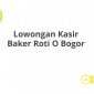 Lowongan Kasir Baker Roti O Bogor