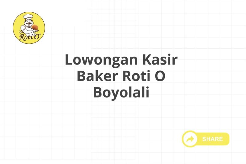 Lowongan Kasir Baker Roti O Boyolali