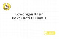 Lowongan Kasir Baker Roti O Ciamis