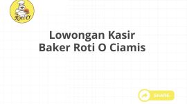 Lowongan Kasir Baker Roti O Ciamis