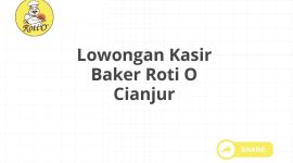 Lowongan Kasir Baker Roti O Cianjur