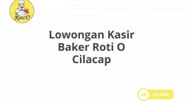 Lowongan Kasir Baker Roti O Cilacap