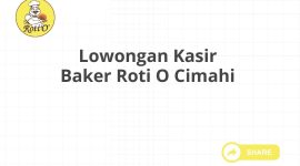 Lowongan Kasir Baker Roti O Cimahi