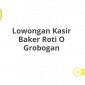 Lowongan Kasir Baker Roti O Grobogan