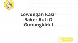 Lowongan Kasir Baker Roti O Gunungkidul