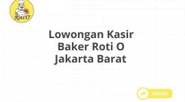 Lowongan Kasir Baker Roti O Jakarta Barat