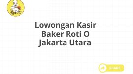 Lowongan Kasir Baker Roti O Jakarta Utara