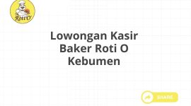 Lowongan Kasir Baker Roti O Kebumen