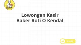 Lowongan Kasir Baker Roti O Kendal