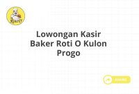 Lowongan Kasir Baker Roti O Kulon Progo