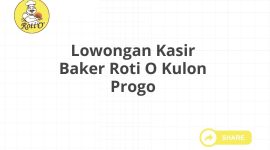 Lowongan Kasir Baker Roti O Kulon Progo