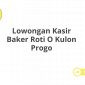 Lowongan Kasir Baker Roti O Kulon Progo