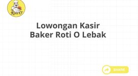 Lowongan Kasir Baker Roti O Lebak