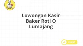 Lowongan Kasir Baker Roti O Lumajang